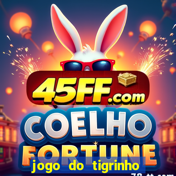 jogo do tigrinho oficial como jogar